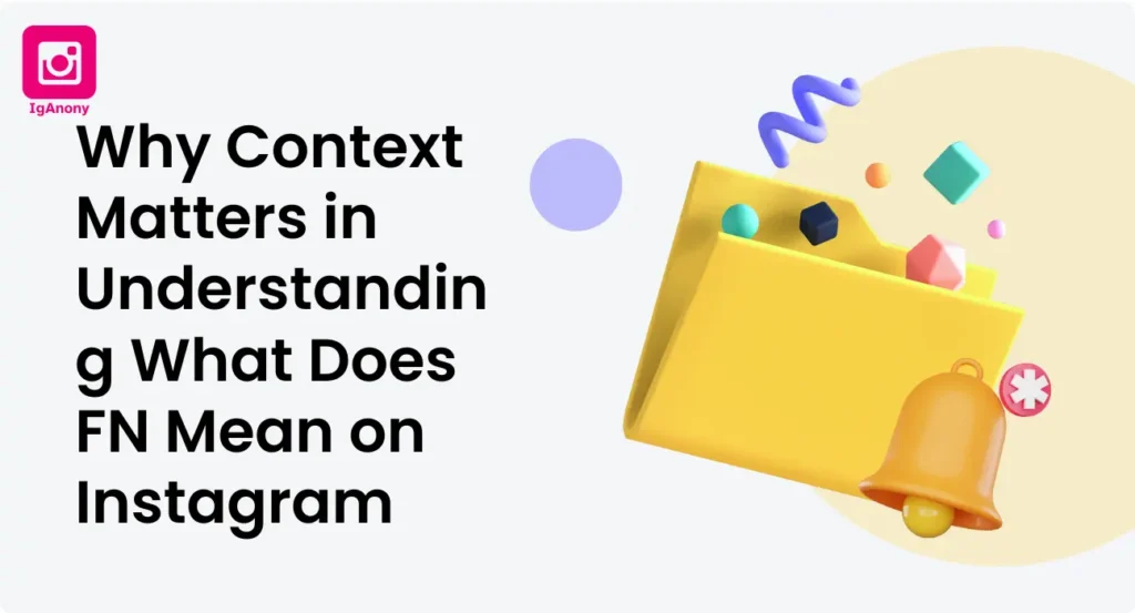 Why Context Matters in Understanding What Does FN Mean on Instagram